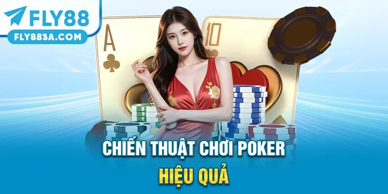 Chiến thuật chơi Poker hiệu quả
