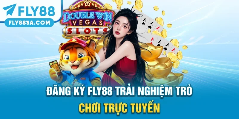 Đăng Ký FLY88 - Trải Nghiệm Trò Chơi Trực Tuyến 