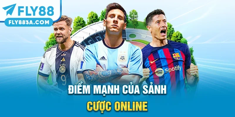 Điểm mạnh của sảnh cược online