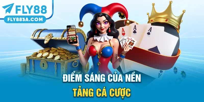 Điểm sáng của nền tảng cá cược