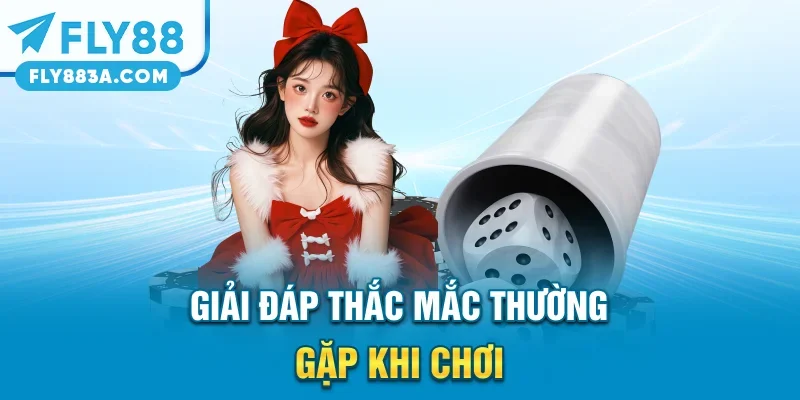 Giải đáp thắc mắc thường gặp khi chơi