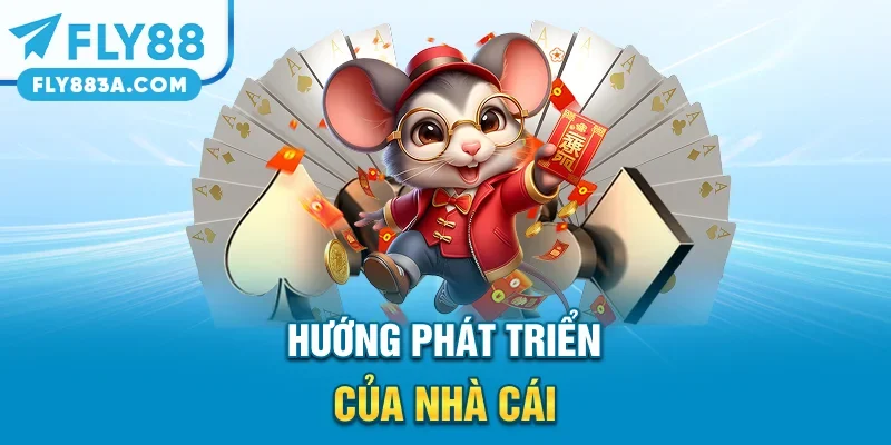 Hướng phát triển của nhà cái