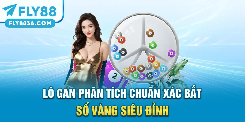 Lô Gan – Phân Tích Chuẩn Xác Bắt Số Vàng Siêu Đỉnh