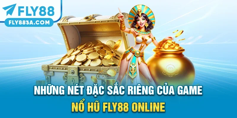 Những nét đặc sắc riêng của game nổ hũ FLY88 online