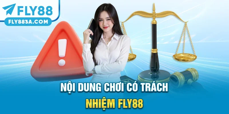 Nội dung chơi có trách nhiệm FLY88