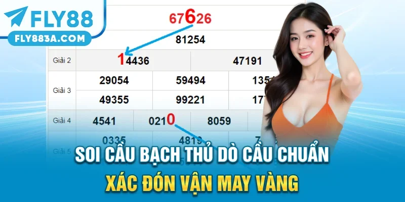 Soi Cầu Bạch Thủ – Dò Cầu Chuẩn Xác Đón Vận May Vàng