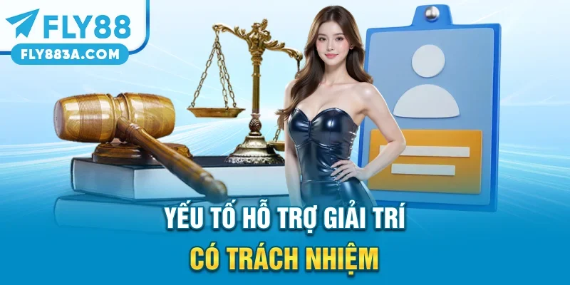 Yếu tố hỗ trợ giải trí có trách nhiệm
